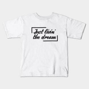 Just Livin' The Dream Inspirational Kids T-Shirt